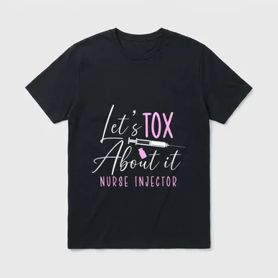Let's Tox About It Nurse Injector T-Shirt – Classic T-Shirt in Black