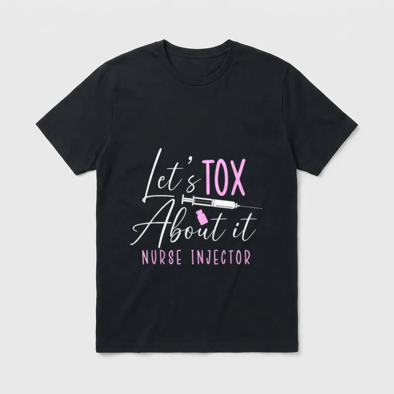 Let's Tox About It Nurse Injector T-Shirt – Classic T-Shirt in Black