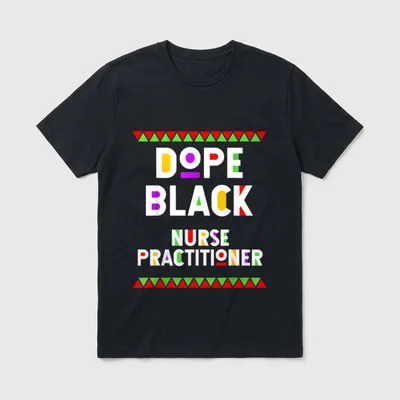 Dope Black Nurse Practitioner African American T-Shirt – Classic T-Shirt in Black