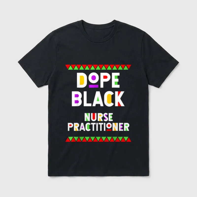 Dope Black Nurse Practitioner African American T-Shirt – Classic T-Shirt in Black