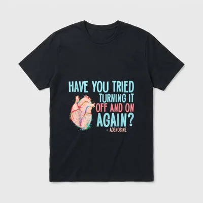 Again Adenosine Cardiac Nurse T-Shirt – Have You Tried Turning It Off and On Again? - Adenosine – Classic T-Shirt in Black