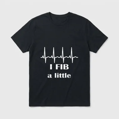 I Fib a Little Cardiology Nurse T-Shirt – Classic T-Shirt in Black