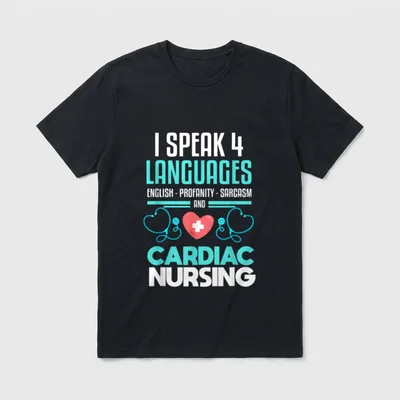 Funny Cardiac Nurse T-Shirt – I Speak 4 Languages English Profanity Sarcasm And Cardiac Nursing – Classic T-Shirt in Black