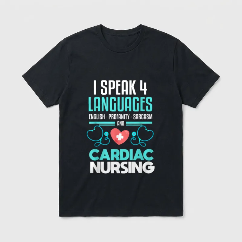 Funny Cardiac Nurse T-Shirt – I Speak 4 Languages English Profanity Sarcasm And Cardiac Nursing – Classic T-Shirt in Black