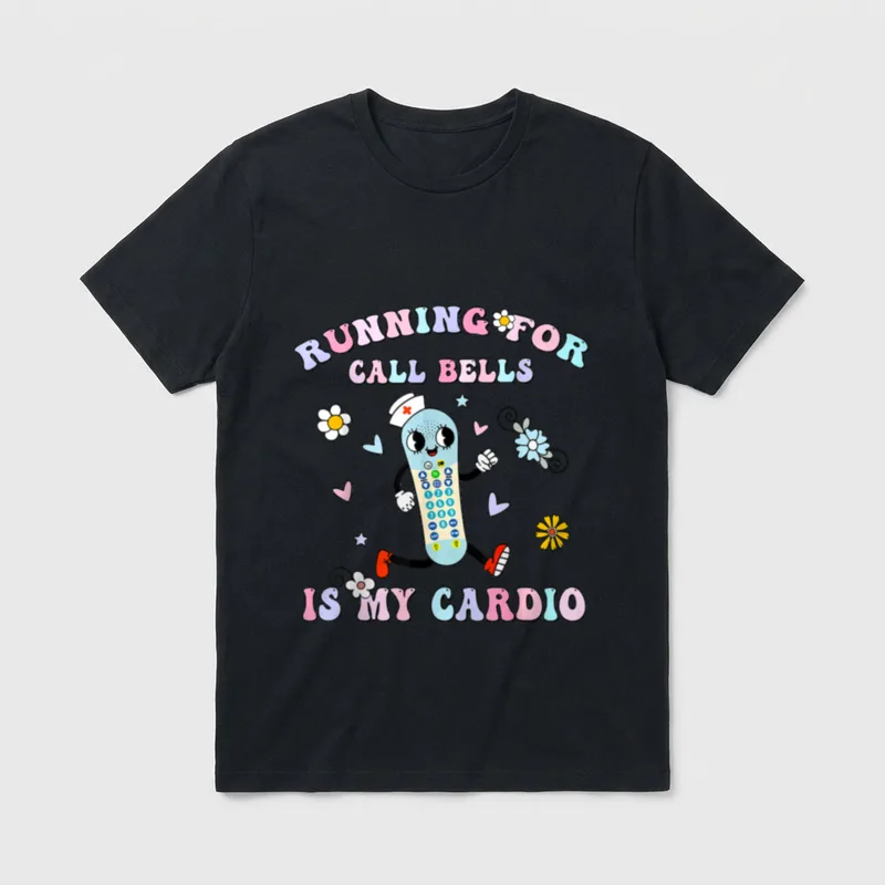 Cardio PCT CNA PCA Nurse T-Shirt – RUNNING FOR CALL BELLS IS MY CARDIO – Classic T-Shirt in Black