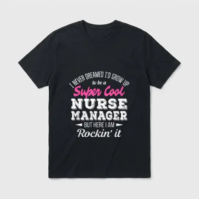 Nurse Manager T-Shirt – “Super Cool Nurse Manager But Here I Am Rockin’ it” lettering – Classic T-Shirt in Black