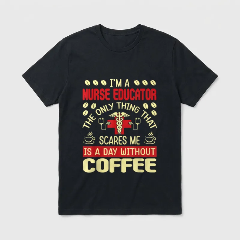 Day Without Coffee Nurse Educator T-Shirt – Classic T-Shirt in Black