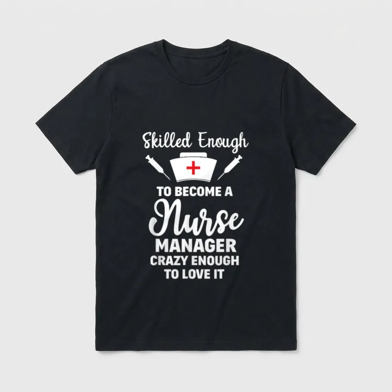 Skilled Enough to Become a Nurse T-Shirt – Classic T-Shirt in Black