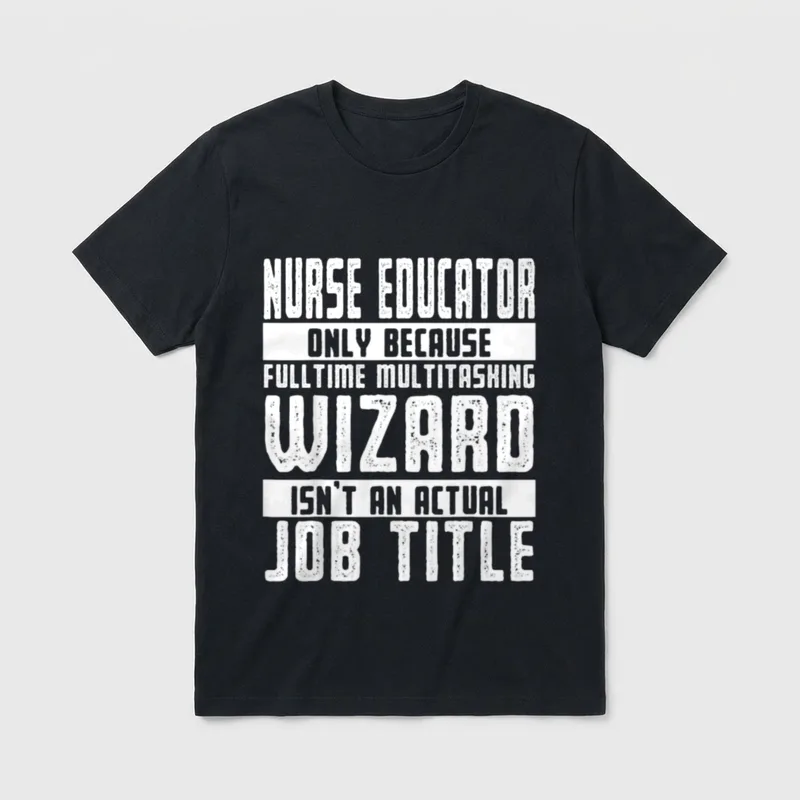 Nurse Educator Best Funny Educators T-Shirt – Nurse Educator multitasking wizard typography quote – Classic T-Shirt in Black