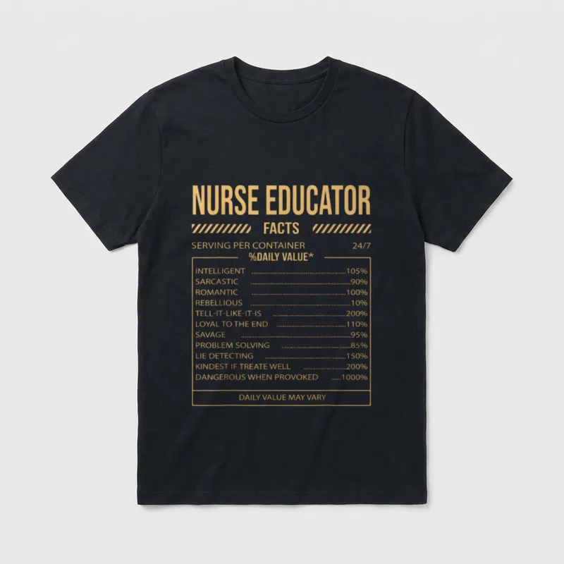 Funny Nurse Educator Nutrition Fact T-Shirt – Nurse educator facts panel with playful percentages – Classic T-Shirt in Black