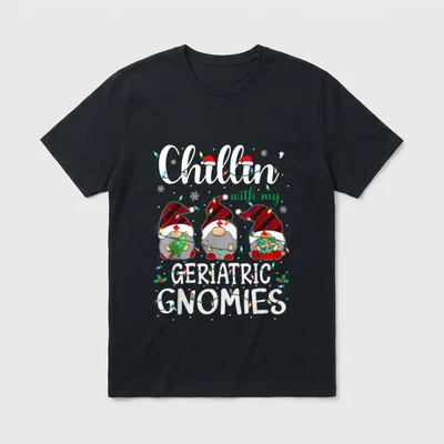 Chillin with My Geriatric Nurse Gnomies T-Shirt – Classic T-Shirt in Black