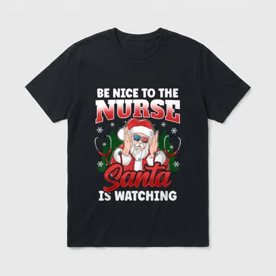 Be Nice to the Nurse Christmas T-Shirt – BE NICE TO THE NURSE Santa IS WATCHING – Classic T-Shirt in Black