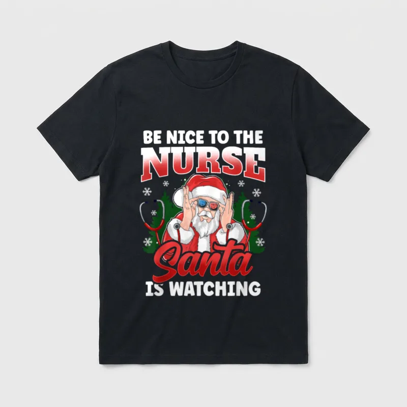 Be Nice to the Nurse Christmas T-Shirt – BE NICE TO THE NURSE Santa IS WATCHING – Classic T-Shirt in Black
