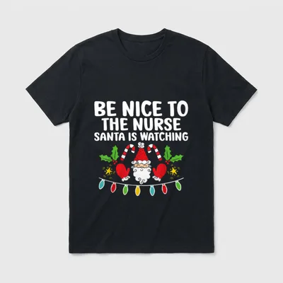 Be Nice to the Nurse Pajama T-Shirt – BE NICE TO THE NURSE SANTA IS WATCHING – Classic T-Shirt in Black