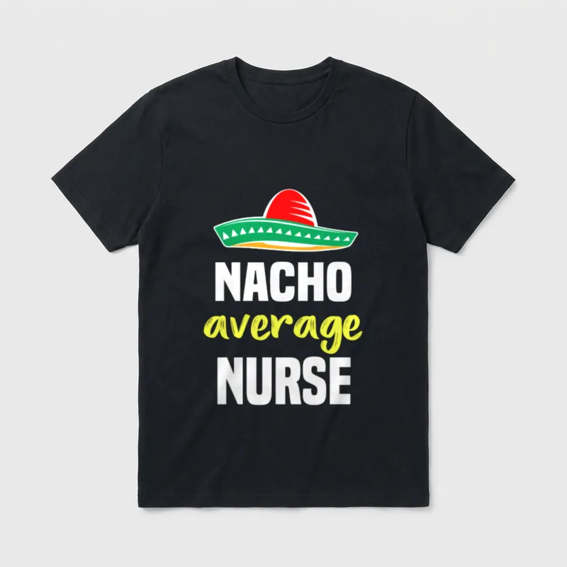 Nacho Average Nurse Funny Christmas T-Shirt – Sombrero hat above “NACHO average NURSE” typography – Classic T-Shirt in Black