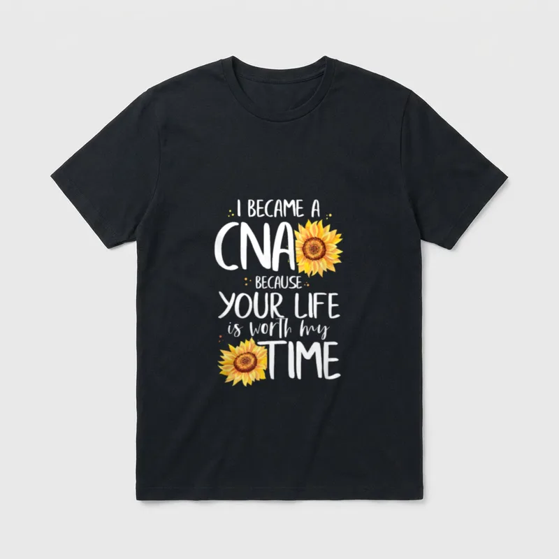 I Became a CNA Because T-Shirt – I BECAME A CNA text with sunflowers and script lettering – Classic T-Shirt in Black