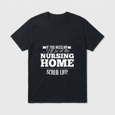CNA Lightweight T-Shirt – IF YOU NEED ME I'll be at the NURSING HOME SCRUB LIFE – Classic T-Shirt in Black