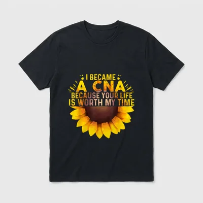 Funny CNA T-Shirt – I Became a CNA Because Your Life Is Worth My Time sunflower print – Classic T-Shirt in Black