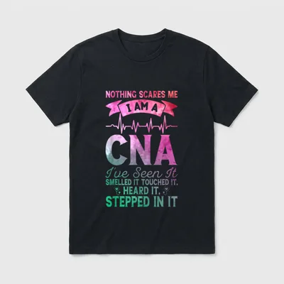 Nothing Scares Me CNA Nurse Job T-Shirt – CNA lettering with stepped in it quote and heartbeat – Classic T-Shirt in Black