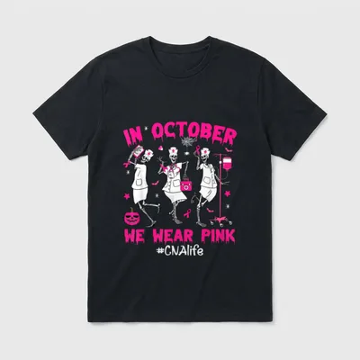 In October We Wear Pink CNA T-Shirt – IN OCTOBER WE WEAR PINK #CNAlife – Classic T-Shirt in Black