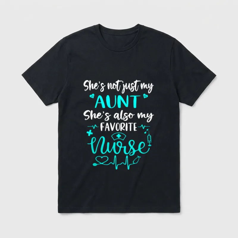 My Aunt Is a Nurse T-Shirt – She’s not just my AUNT She’s also my FAVORITE Nurse lettering – Classic T-Shirt in Black