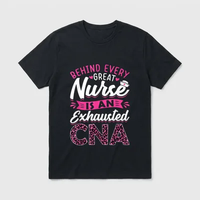 Behind Every Great Nurse Exhausted T-Shirt – BEHIND EVERY GREAT Nurse IS AN Exhausted CNA – Classic T-Shirt in Black