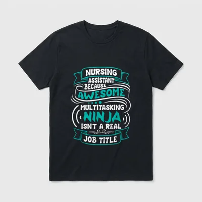 Nursing Assistant Healthcare T-Shirt – “Awesome Multitasking Ninja Isn’t A Real Job Title” print – Classic T-Shirt in Black