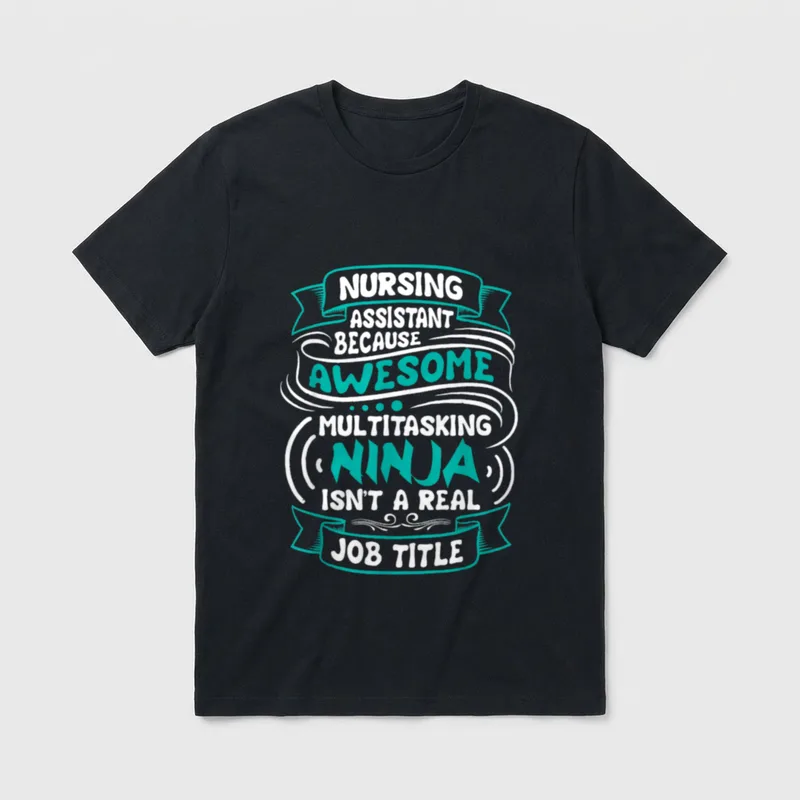 Nursing Assistant Healthcare T-Shirt – “Awesome Multitasking Ninja Isn’t A Real Job Title” print – Classic T-Shirt in Black
