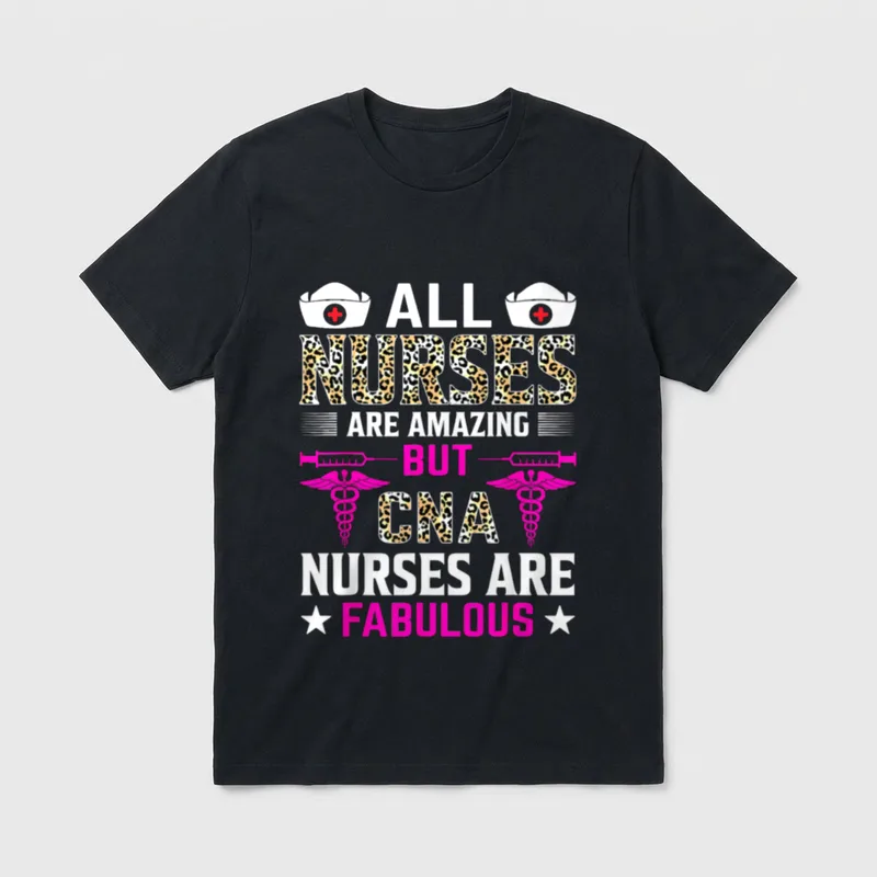 All Nurses Are Amazing But CNA T-Shirt – ALL NURSES ARE AMAZING BUT CNA NURSES ARE FABULOUS print – Classic T-Shirt in Black
