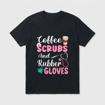 Coffee Scrubs and Rubber Gloves Mom T-Shirt – “Coffee SCRUBS And Rubber GLOVES” – Classic T-Shirt in Black