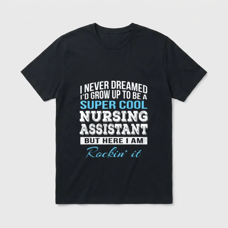 Funny Nursing Assistant Birthday T-Shirt – Classic T-Shirt in Black