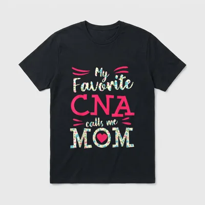 My Favorite CNA Calls Me Mom T-Shirt – Floral text My Favorite calls me MOM with bold pink CNA – Classic T-Shirt in Black