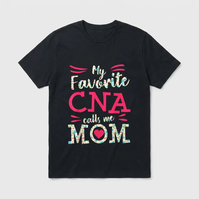 My Favorite CNA Calls Me Mom T-Shirt – Floral text My Favorite calls me MOM with bold pink CNA – Classic T-Shirt in Black