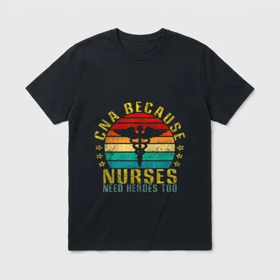 CNA Because Nurses Need Heroes Too T-Shirt – Classic T-Shirt in Black