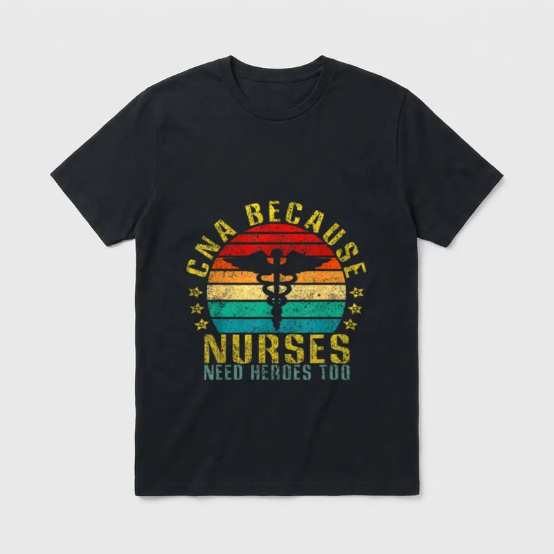 CNA Because Nurses Need Heroes Too T-Shirt – Classic T-Shirt in Black