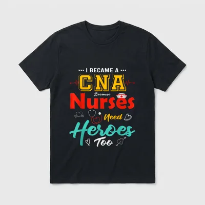 CNA Certified Nursing Assistant Nurses Heroes T-Shirt – Classic T-Shirt in Black