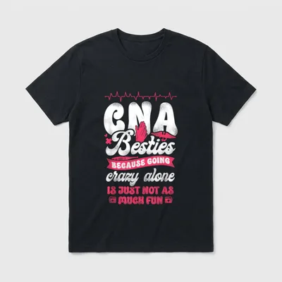 CNA Nurse Certified Nursing Assistant Besties T-Shirt – Classic T-Shirt in Black