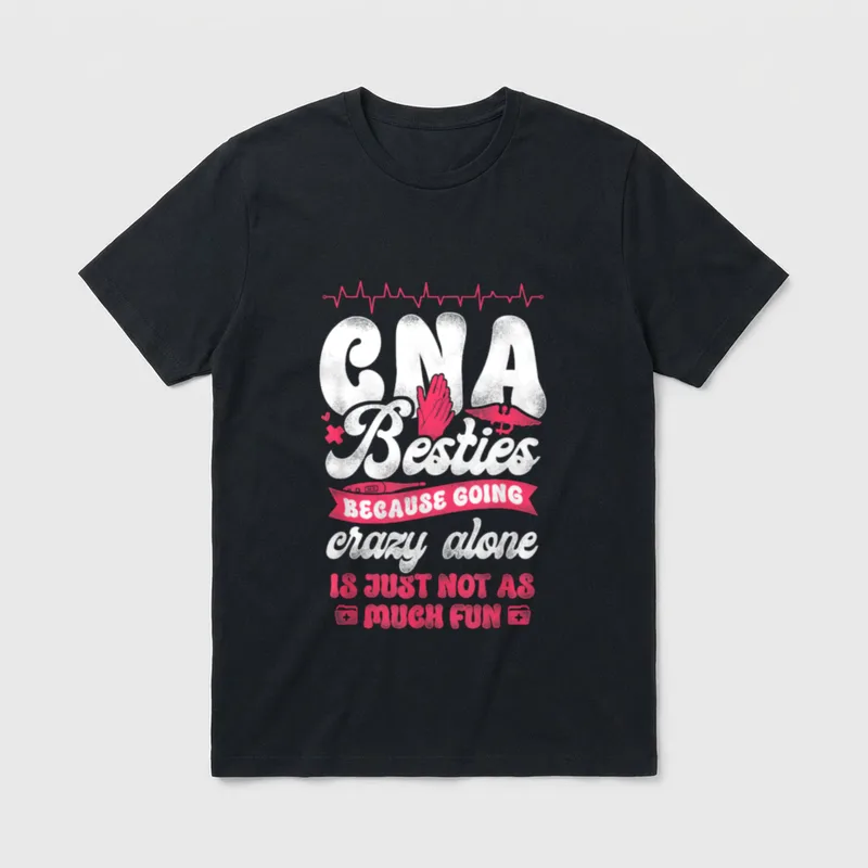 CNA Nurse Certified Nursing Assistant Besties T-Shirt – Classic T-Shirt in Black