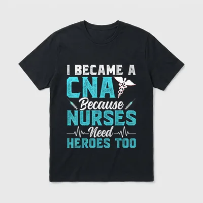 I Became a CNA Because Need T-Shirt – Classic T-Shirt in Black