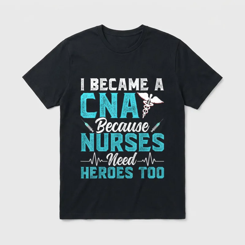 I Became a CNA Because Need T-Shirt – Classic T-Shirt in Black
