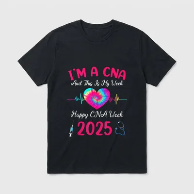 Week Happy Nurse 2025 T-Shirt – I'M A CNA And This Is My Week Happy CNA Week 2025 – Classic T-Shirt in Black