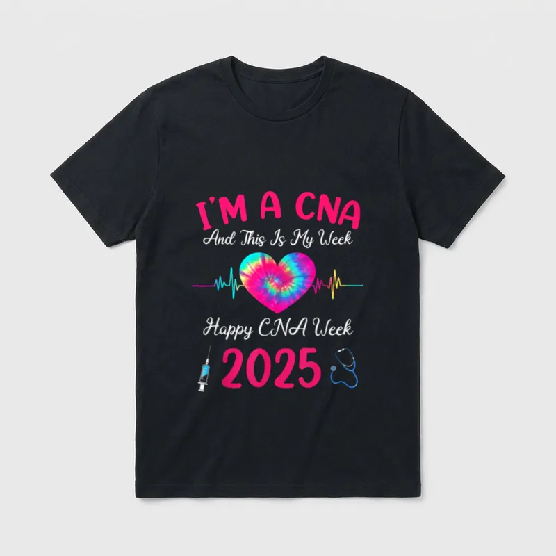 Week Happy Nurse 2025 T-Shirt – I'M A CNA And This Is My Week Happy CNA Week 2025 – Classic T-Shirt in Black