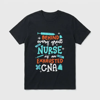 Behind Every Great Nurse Healthcare T-Shirt – BEHIND every great NURSE is an EXHAUSTED CNA – Classic T-Shirt in Black
