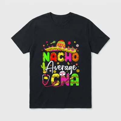 Nacho Average CNA Cinco De Mayo T-Shirt – Classic T-Shirt in Black