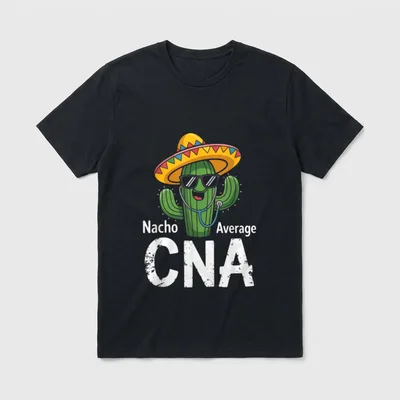 Nacho Average CNA Funny Nursing T-Shirt – Cactus in sombrero and sunglasses with Nacho Average CNA – Classic T-Shirt in Black