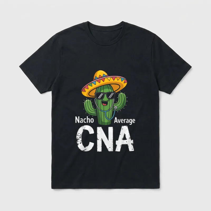 Nacho Average CNA Funny Nursing T-Shirt – Cactus in sombrero and sunglasses with Nacho Average CNA – Classic T-Shirt in Black