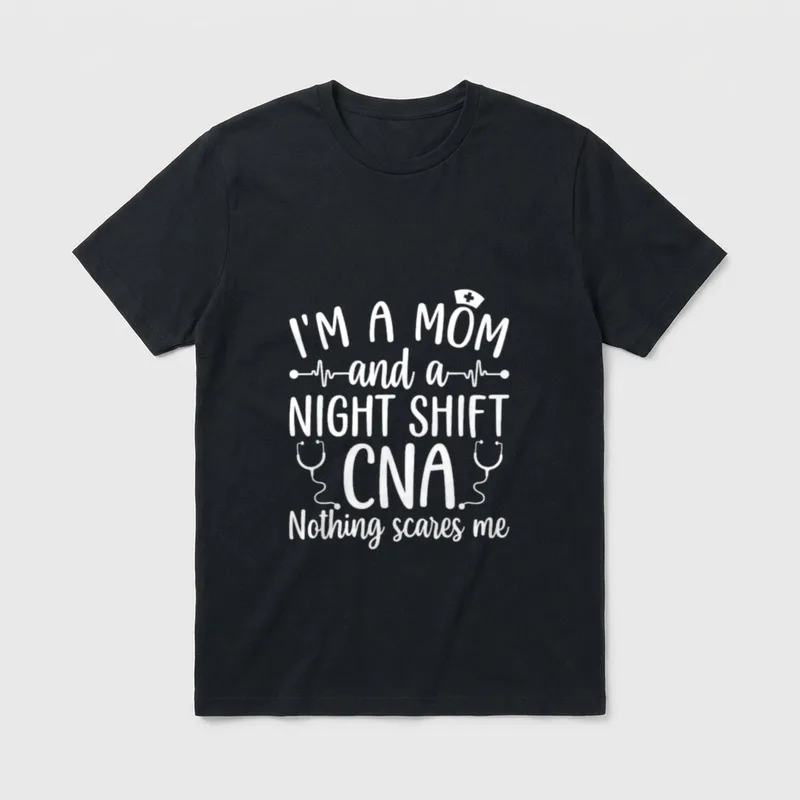 A Mom and Night Shift CNA T-Shirt – I'M A MOM and a NIGHT SHIFT CNA Nothing scares me print – Classic T-Shirt in Black