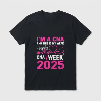 Happy CNA Week Nurse's Day Life T-Shirt – I'M A CNA AND THIS IS MY WEAK Happy CNA WEEK 2025 – Classic T-Shirt in Black