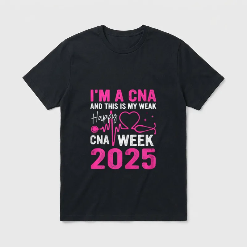 Happy CNA Week Nurse's Day Life T-Shirt – I'M A CNA AND THIS IS MY WEAK Happy CNA WEEK 2025 – Classic T-Shirt in Black
