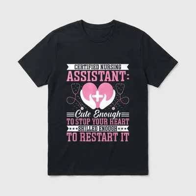 Certified Nurse Assistant Enough to Stop T-Shirt – Classic T-Shirt in Black